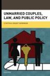 Unmarried Couples, Law, And Public Policy by Cynthia Grant Bowman , 1966