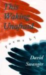This Waking Unafraid: Poems by David Swanger , 1962