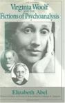 Virginia Woolf And The Fictions Of Psychoanalysis by Elizabeth Abel , 1967