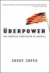 Überpower: The Imperial Temptation Of America by Josef Joffe , 1965