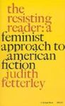 The Resisting Reader: A Feminist Approach To American Fiction by Judith Fetterley , 1960