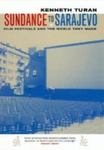 Sundance To Sarajevo: Film Festivals And The World They Made