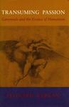 Transuming Passion: Ganymede And The Erotics Of Humanism by Leonard Barkan , 1965