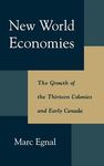 New World Economies: The Growth Of The Thirteen Colonies And Early Canada by Marc Egnal , 1965