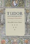 Tudor Autobiography: Listening For Inwardness by Meredith Anne Skura , 1965