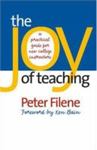 The Joy Of Teaching: A Practical Guide For New College Instructors by Peter G. Filene , 1960
