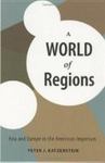 A World Of Regions: Asia And Europe In The American Imperium by Peter J. Katzenstein , 1967