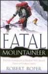 Fatal Mountaineer: The High-Altitude Life And Death Of Willi Unsoeld, American Himalayan Legend