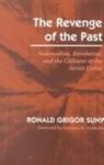 The Revenge Of The Past: Nationalism, Revolution, And The Collapse Of The Soviet Union by Ronald Grigor Suny , 1962
