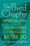 The Third Chapter: Passion, Risk, And Adventure In The 25 Years After 50 by Sara Lawrence-Lightfoot , 1966