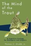 The Mind Of The Trout: A Cognitive Ecology For Biologists And Anglers by Thomas C. Grubb Jr., 1966