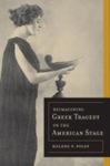 Reimagining Greek Tragedy On The American Stage by Helene Peet Foley , 1964