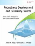 Robustness Development And Reliability Growth: Value-Adding Strategies For New Products And Processes by William S. Jewett , 1964