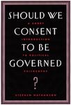 Should We Consent To Be Governed?: A Short Introduction To Political Philosophy