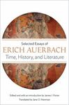 Time, History, And Literature: Selected Essays Of Erich Auerbach