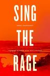 Sing The Rage: Listening To Anger After Mass Violence by Sonali Chakravarti , 2000