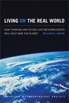 Living On The Real World: How Thinking And Acting Like Meteorologists Will Help Save The Planet by William H. Hooke , 1964