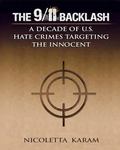 The 9/11 Backlash: A Decade Of U.S. Hate Crimes Targeting The Innocent by Nicolette Karam , 1992