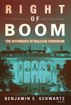 Right Of Boom: The Aftermath Of Nuclear Terrorism by Benjamin E. Schwartz , 2006