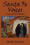 Santa Fe Voices: Poems Of New Mexico by Charles Sullivan , 1955