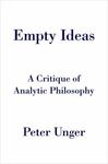 Empty Ideas: A Critique Of Analytic Philosophy by Peter Unger , 1962